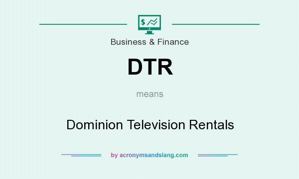 What does DTR mean? It stands for Dominion Television Rentals