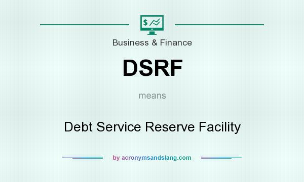 What does DSRF mean? It stands for Debt Service Reserve Facility