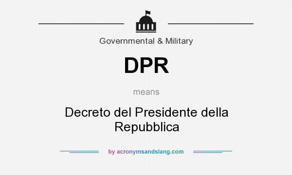 What does DPR mean? It stands for Decreto del Presidente della Repubblica