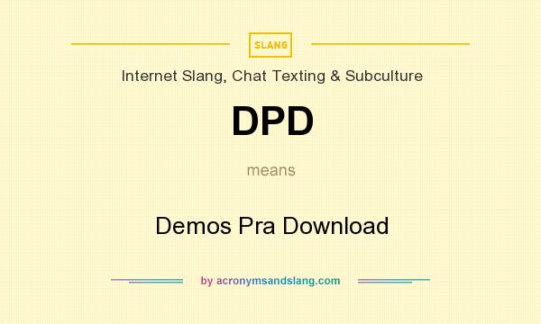 What does DPD mean? It stands for Demos Pra Download