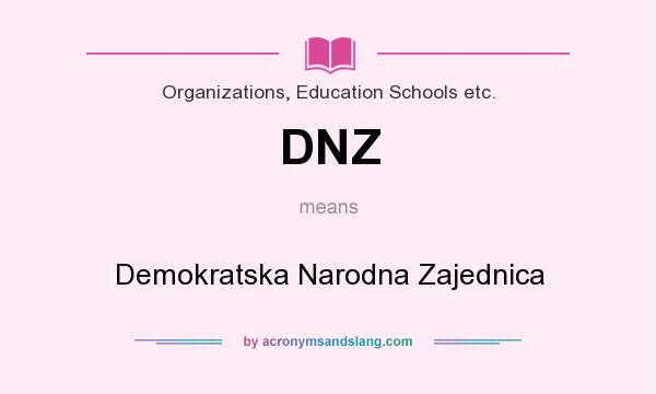 What does DNZ mean? It stands for Demokratska Narodna Zajednica