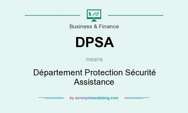What does DPSA mean? It stands for Département Protection Sécurité Assistance