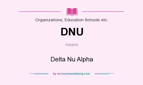 What does DNU mean? It stands for Delta Nu Alpha