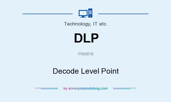 What does DLP mean? It stands for Decode Level Point