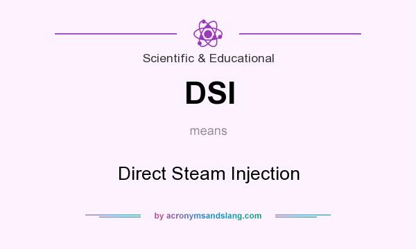 What does DSI mean? It stands for Direct Steam Injection