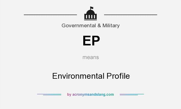 What does EP mean? It stands for Environmental Profile