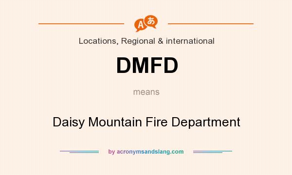What does DMFD mean? It stands for Daisy Mountain Fire Department