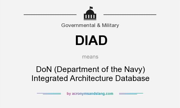What does DIAD mean? It stands for DoN (Department of the Navy) Integrated Architecture Database
