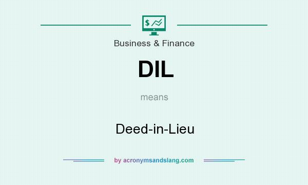 What does DIL mean? It stands for Deed-in-Lieu