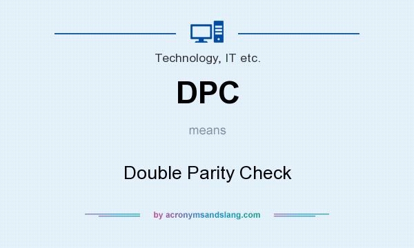 What does DPC mean? It stands for Double Parity Check