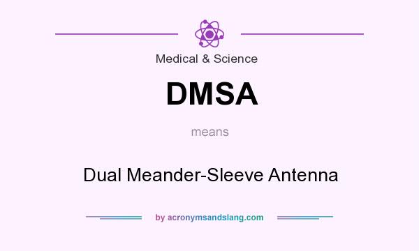 What does DMSA mean? It stands for Dual Meander-Sleeve Antenna