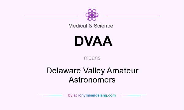What does DVAA mean? It stands for Delaware Valley Amateur Astronomers