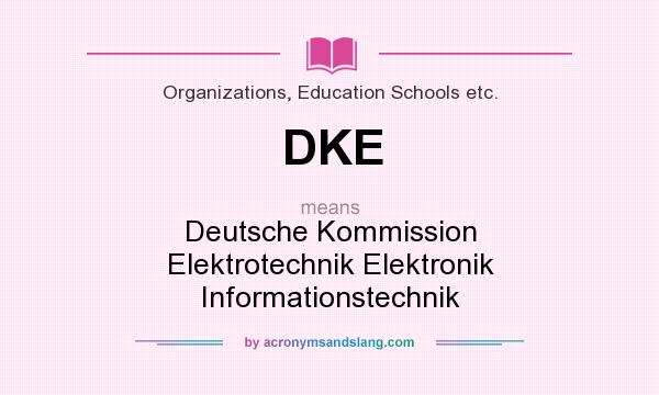 What does DKE mean? It stands for Deutsche Kommission Elektrotechnik Elektronik Informationstechnik