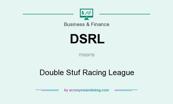What does DSRL mean? It stands for Double Stuf Racing League