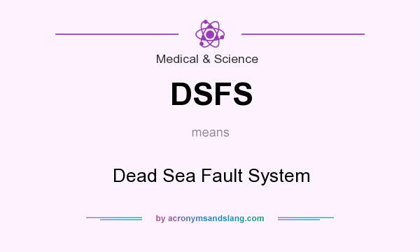 What does DSFS mean? It stands for Dead Sea Fault System