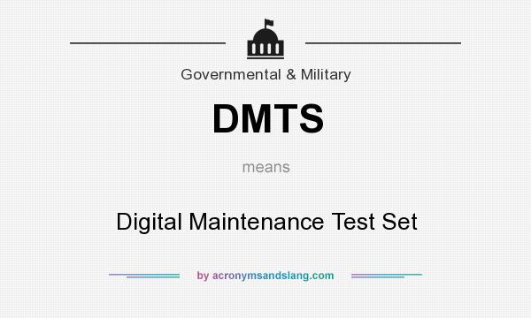 What does DMTS mean? It stands for Digital Maintenance Test Set