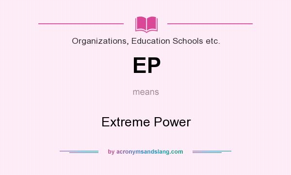 What does EP mean? It stands for Extreme Power