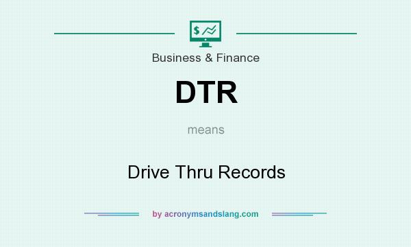 What does DTR mean? It stands for Drive Thru Records