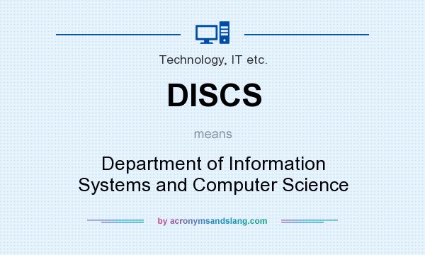 What does DISCS mean? It stands for Department of Information Systems and Computer Science