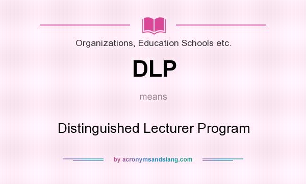 What does DLP mean? It stands for Distinguished Lecturer Program