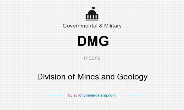 What does DMG mean? It stands for Division of Mines and Geology