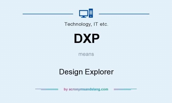 What does DXP mean? It stands for Design Explorer