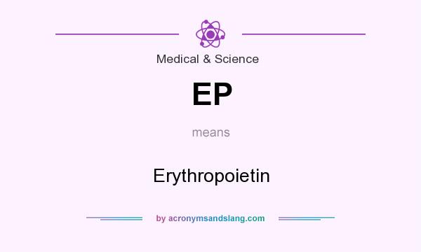 What does EP mean? It stands for Erythropoietin
