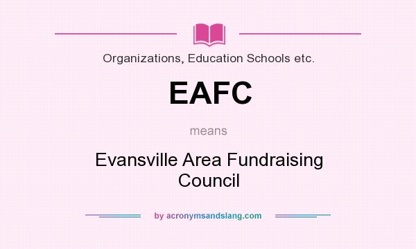 What does EAFC mean? It stands for Evansville Area Fundraising Council
