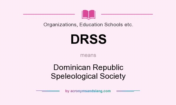 What does DRSS mean? It stands for Dominican Republic Speleological Society