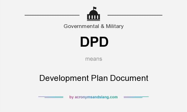 What does DPD mean? It stands for Development Plan Document
