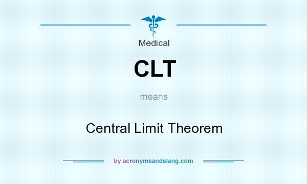 What does CLT mean? It stands for Central Limit Theorem