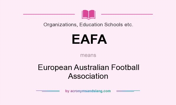 What does EAFA mean? It stands for European Australian Football Association