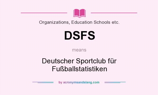 What does DSFS mean? It stands for Deutscher Sportclub für Fußballstatistiken