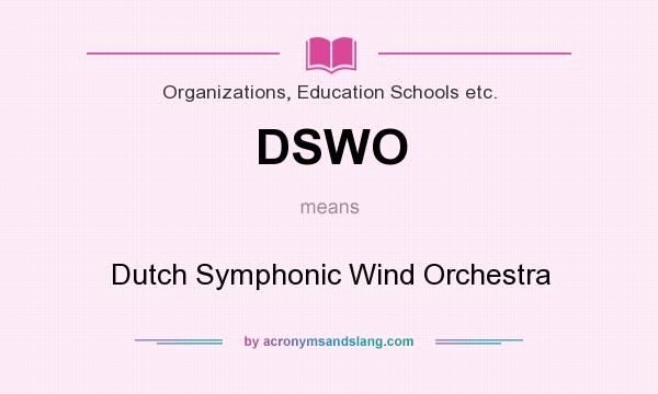 What does DSWO mean? It stands for Dutch Symphonic Wind Orchestra