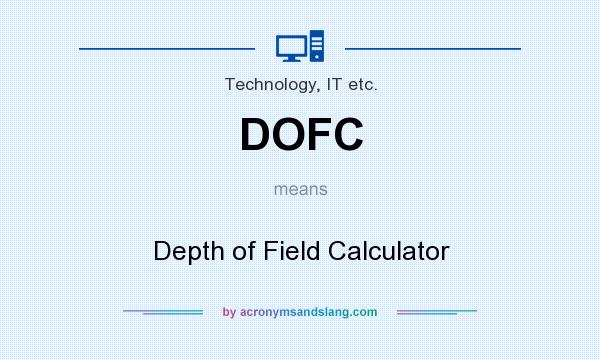 What does DOFC mean? It stands for Depth of Field Calculator