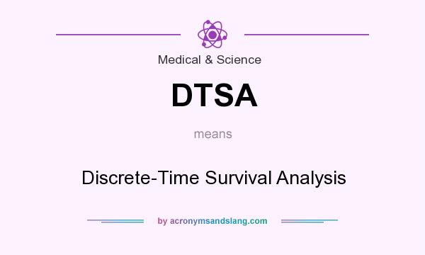 What does DTSA mean? It stands for Discrete-Time Survival Analysis