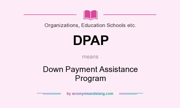 What does DPAP mean? It stands for Down Payment Assistance Program