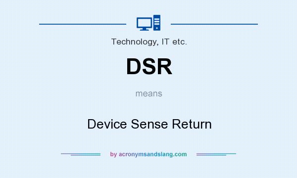 What does DSR mean? It stands for Device Sense Return