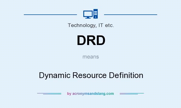 What does DRD mean? It stands for Dynamic Resource Definition