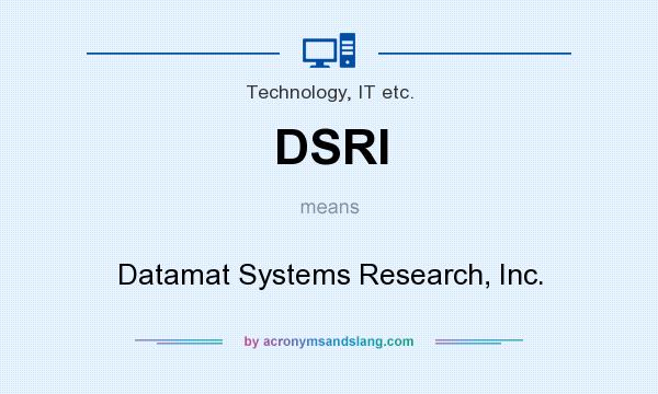 What does DSRI mean? It stands for Datamat Systems Research, Inc.