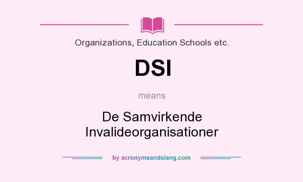 What does DSI mean? It stands for De Samvirkende Invalideorganisationer