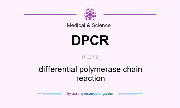What does DPCR mean? It stands for differential polymerase chain reaction