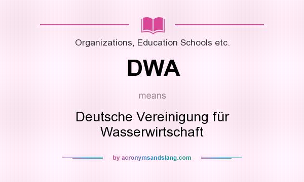 What does DWA mean? It stands for Deutsche Vereinigung für Wasserwirtschaft