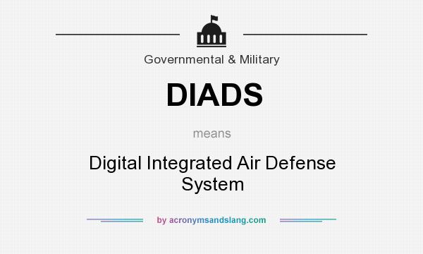 What does DIADS mean? It stands for Digital Integrated Air Defense System
