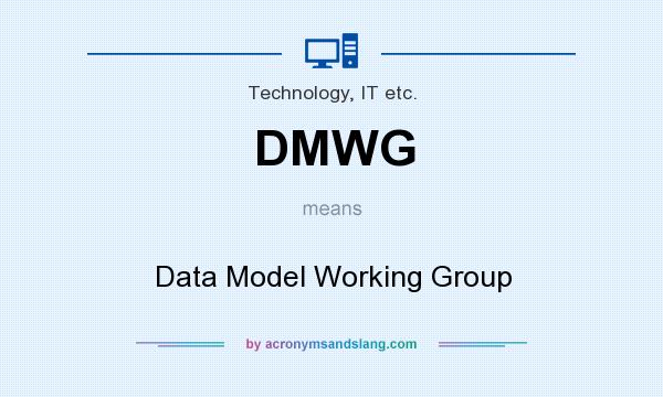 What does DMWG mean? It stands for Data Model Working Group
