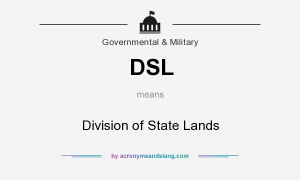 What does DSL mean? It stands for Division of State Lands