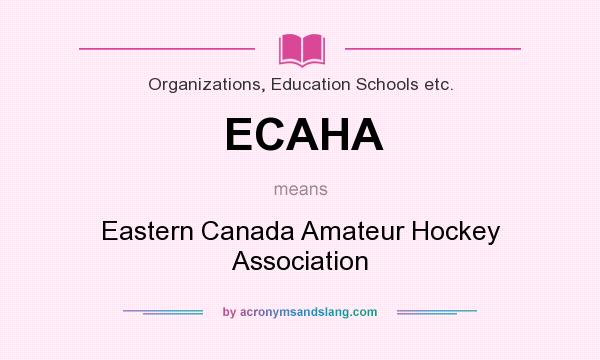 What does ECAHA mean? It stands for Eastern Canada Amateur Hockey Association