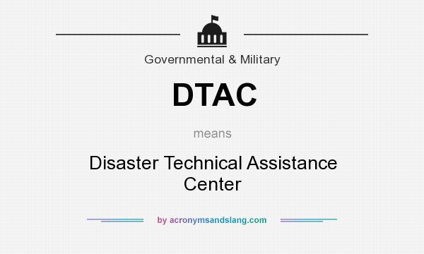 What does DTAC mean? It stands for Disaster Technical Assistance Center