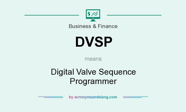 What does DVSP mean? It stands for Digital Valve Sequence Programmer