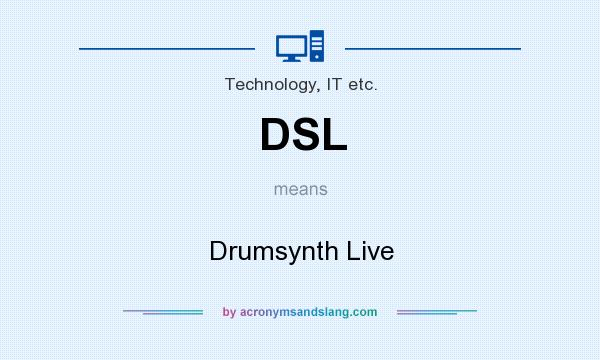 What does DSL mean? It stands for Drumsynth Live
